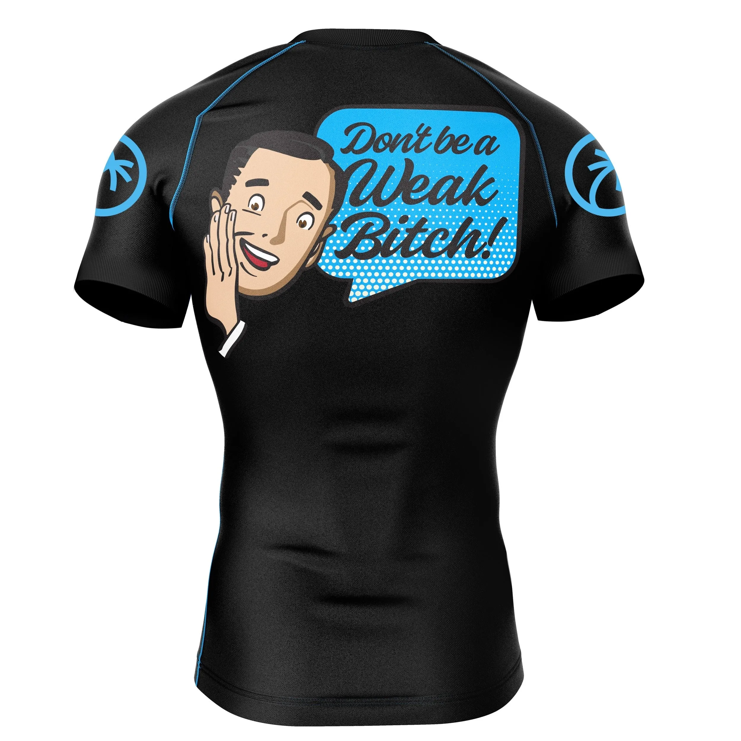 Don't Be A Weak Bitch Rashguard